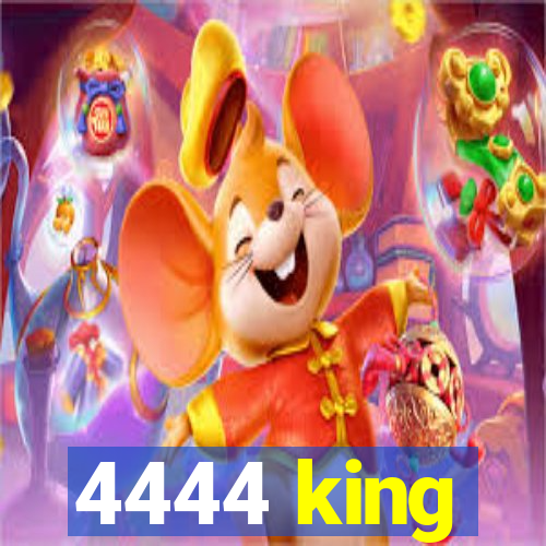 4444 king